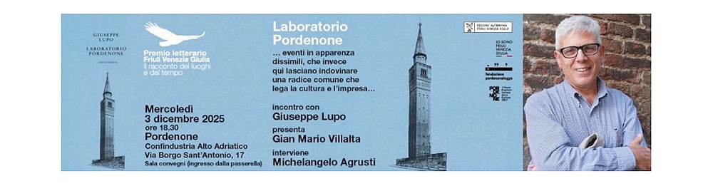 PORDENONELEGGE: mercoledì 3 dicembre l’incontro LABORATORIO PORDENONE. CON GIUSEPPE LUPO, GIAN MARIO VILLALTA E MICHELANGELO AGRUSTI