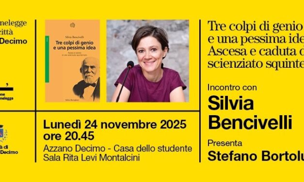 PORDENONELEGGE FUORICITTÀ_AUTUNNO: LUNEDÌ 24 NOVEMBRE AD AZZANO DECIMO SILVIA BENCIVELLI presenta “TRE COLPI DI GENIO E UNA PESSIMA IDEA. ASCESA E CADUTA DI UNO SCIENZIATO SQUINTERNATO”