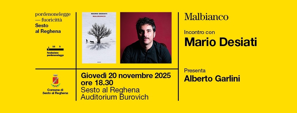 PORDENONELEGGE FUORICITTÀ_AUTUNNO, GIOVEDÌ 20 NOVEMBRE A SESTO AL REGHENA MARIO DESIATI, CON “MALBIANCO”