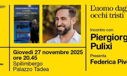 PORDENONELEGGE FUORICITTÀ_AUTUNNO: GIOVEDÌ 27 NOVEMBRE A SPILIMBERGO L’INCONTRO CON LO SCRITTORE PIERGIORGIO PULIXI
