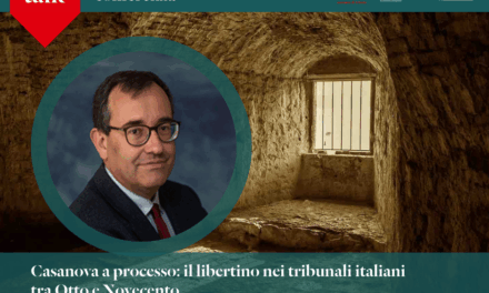 #LETSTALK-CASANOVA A PROCESSO: IL LIBERTINO NEI TRIBUNALI ITALIANI TRA OTTO E NOVECENTO. GIOVEDÌ 27 NOVEMBRE ALLE 17.30 ANTONIO TRAMPUS DIALOGA CON ALESSANDRA SIRUGO
