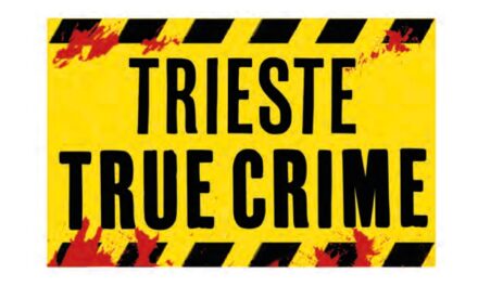 IL 7 E 8 NOVEMBRE PRESSO LA SALA LUTTAZZI DEL MAGAZZINO 26 DI PORTO VECCHIO-PORTO VIVO SI TERRA’ LA PRIMA EDIZIONE DEL “TRIESTE TRUE CRIME”