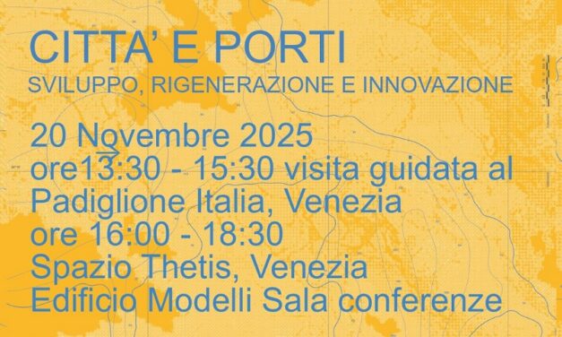 CITTÀ E PORTI: il ruolo dell’ingegneria tra sviluppo, rigenerazione e innovazione in un convegno a Venezia