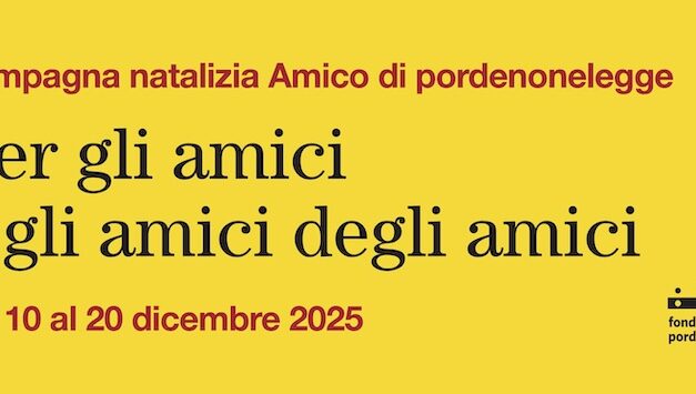 PORDENONELEGGE “AMICI A NATALE”10 GIORNI PER ADERIRE,DAL 10 AL 20 DICEMBRE