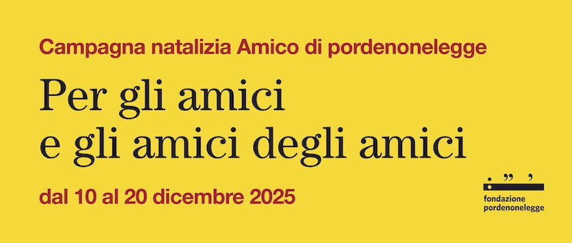 PORDENONELEGGE “AMICI A NATALE”10 GIORNI PER ADERIRE,DAL 10 AL 20 DICEMBRE
