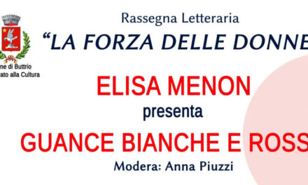 A Buttrio l’ultimo appuntamento della rassegna “La Forza delle Donne”: Elisa Menon presenta “Guance bianche e rosse”