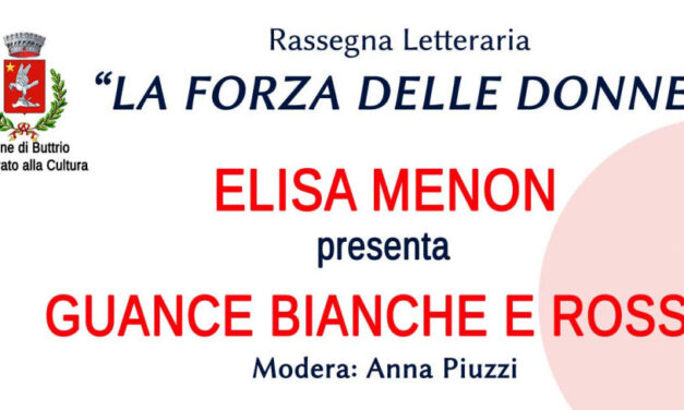 A Buttrio l’ultimo appuntamento della rassegna “La Forza delle Donne”: Elisa Menon presenta “Guance bianche e rosse”