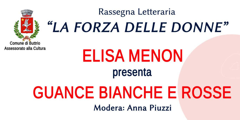A Buttrio l’ultimo appuntamento della rassegna “La Forza delle Donne”: Elisa Menon presenta “Guance bianche e rosse”