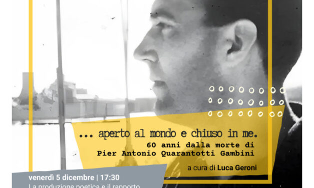 IN OCCASIONE DEL SESSANTESIMO ANNIVERSARIO DELLA MORTE DI PIER ANTONIO QUARANTOTTI GAMBINI, VENERDÌ 5 DICEMBRE ALLE ORE 17.30, ALLA BIBLIOTECA COMUNALE QUARANTOTTI GAMBINI, SI TERRÀ UN INCONTRO DEDICATO ALLE RACCOLTE POETICHE DELLO SCRITTORE ISTRIANO