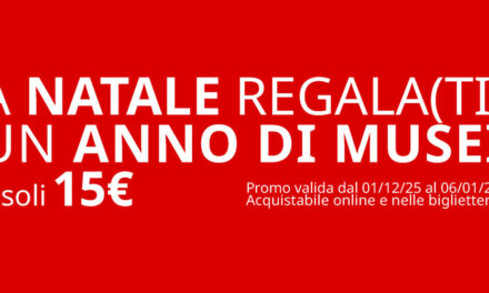 “A NATALE REGALA(TI) UN ANNO DI MUSEI”: FINO AL 6 GENNAIO ABBONAMENTO ANNUALE AI MUSEI COMUNALI SCONTATO A 15 EURO