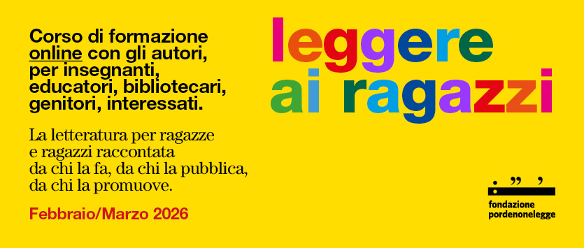 PORDENONELEGGE, AL VIA “LEGGERE AI RAGAZZI” CON NADIA TERRANOVA, BEATRICE MASINI, ANNALISA STRADA, ALICE BIGLI, VERA SALTON E ISABELLA LEARDINI
