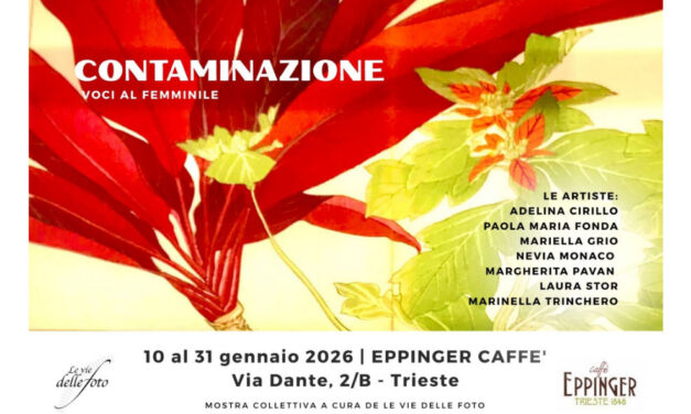 “Contaminazione – Voci al femminile”: mostra espositiva all’Eppinger Caffè di Trieste a cura de Le vie delle Foto