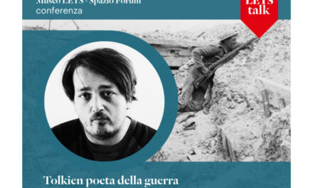 #LETS TALK: TOLKIEN POETA DELLA GUERRA. IL “SIGNORE DEGLI ANELLI” E LA PERDITA DELL’INNOCENZA DELL’IMPERO: SABATO 10 GENNAIO ALLE 17.30 INCONTRO CON FABIO CAMILLETTI AL MUSEO LETS