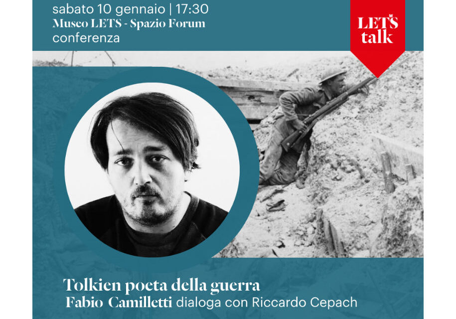 #LETS TALK: TOLKIEN POETA DELLA GUERRA. IL “SIGNORE DEGLI ANELLI” E LA PERDITA DELL’INNOCENZA DELL’IMPERO: SABATO 10 GENNAIO ALLE 17.30 INCONTRO CON FABIO CAMILLETTI AL MUSEO LETS