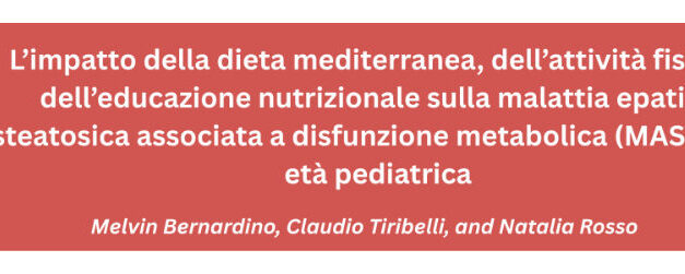 Dieta mediterranea, attività fisica ed educazione alimentare in età pediatrica: un approccio efficace per la Malattia Epatica Steatosica Associata a Disfunzione Metabolica (MASLD)
