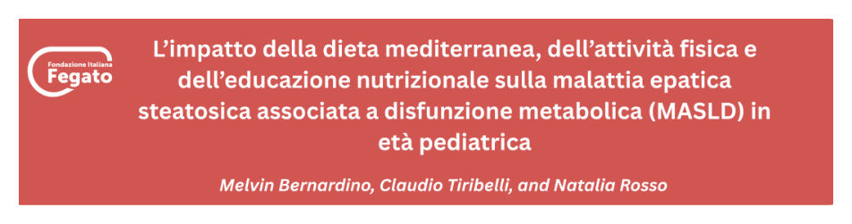 Dieta mediterranea, attività fisica ed educazione alimentare in età pediatrica: un approccio efficace per la Malattia Epatica Steatosica Associata a Disfunzione Metabolica (MASLD)