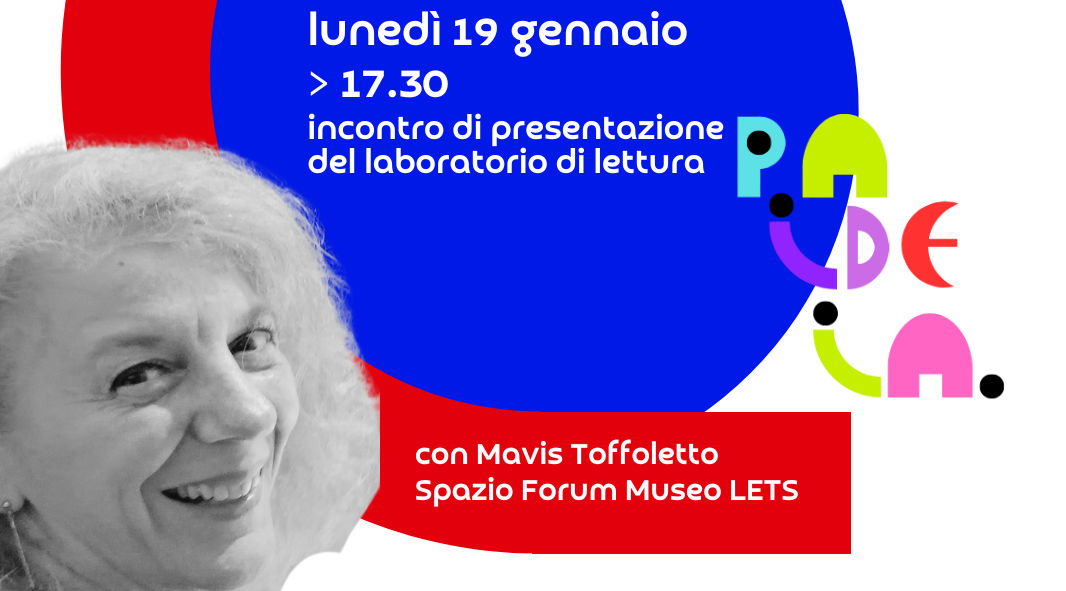 LUNEDÌ 19 GENNAIO ALLE 17.30 AL MUSEO LETS, PRIMO INCONTRO DEL LABORATORIO DI LETTURA CONDIVISA “PAIDEIA”