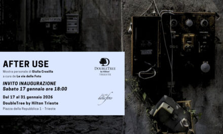 AFTER USE: al DoubleTree by Hilton Trieste la mostra fotografica personale di Giulia Crosilla