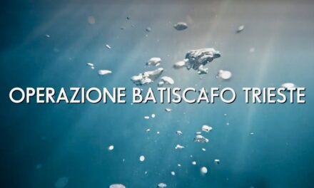 OPERAZIONE BATISCAFO TRIESTE: A 66 ANNI DALLA STORICA DISCESA NELL’ABISSO CHALLANGER – NELLA FOSSA DELLE MARIANNE – IL TRAILER DEL FILM È DISPONIBILE SUL CANALE YOUTUBE DEL COMUNE DI TRIESTE