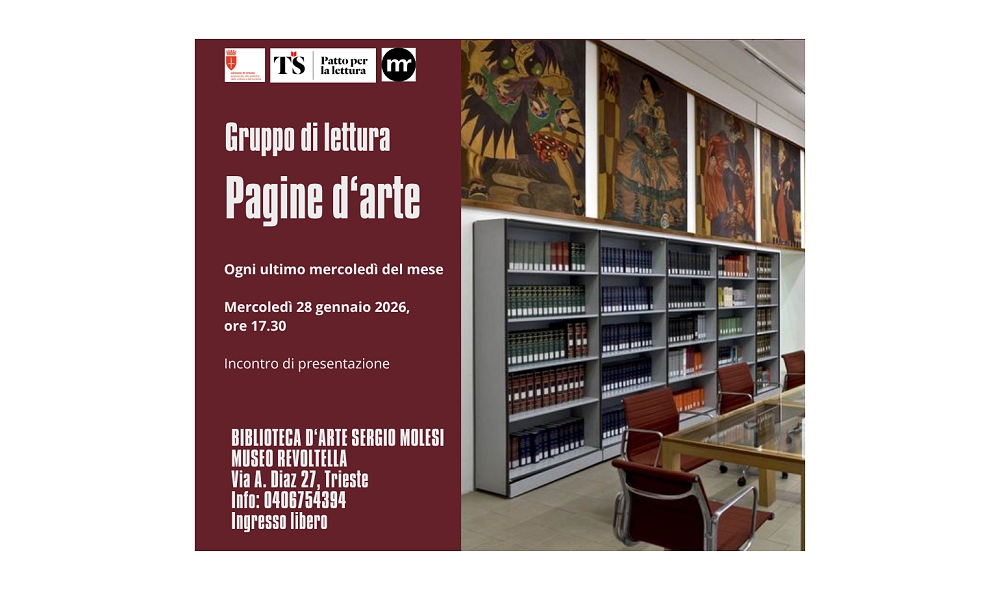 MERCOLEDÌ 28 GENNAIO ALLE 17,30 ALLA BIBLIOTECA MOLESI DEL MUSEO REVOLTELLA, PRESENTAZIONE DEL NUOVO GRUPPO DI LETTURA “PAGINE D’ARTE”