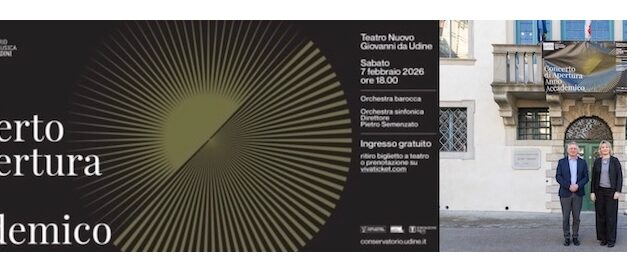 CONSERVATORIO JACOPO TOMADINI UDINE: presentato l’ANNO ACCADEMICO 2026 E IL CONCERTO INAUGURALE di sabato 7 febbraio al Teatro Nuovo Giovanni da Udine