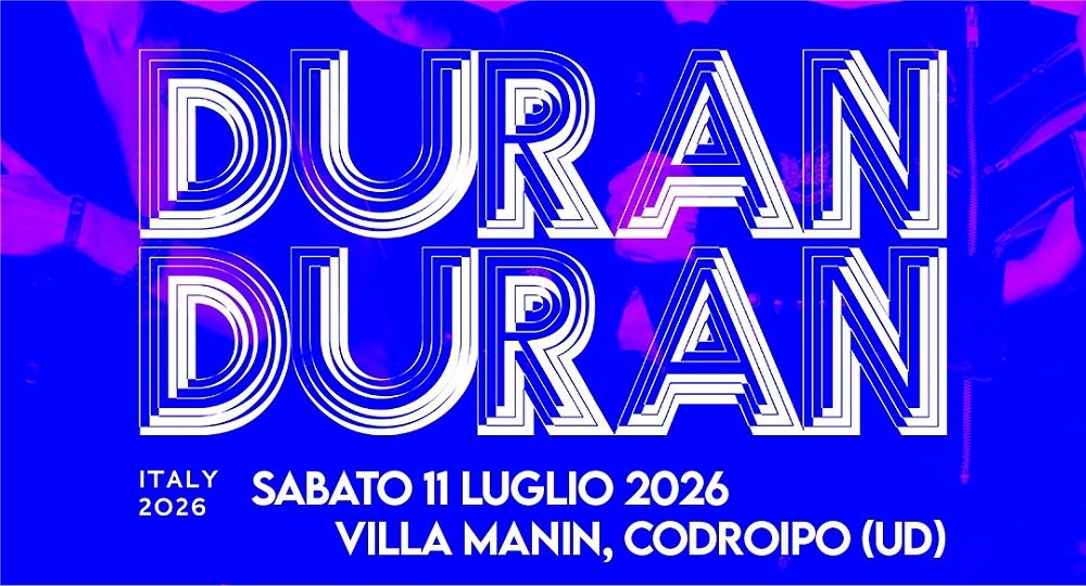 I DURAN DURAN annunciano tre concerti-evento in Italia: sabato 11 luglio 2026 saranno a Villa Manin