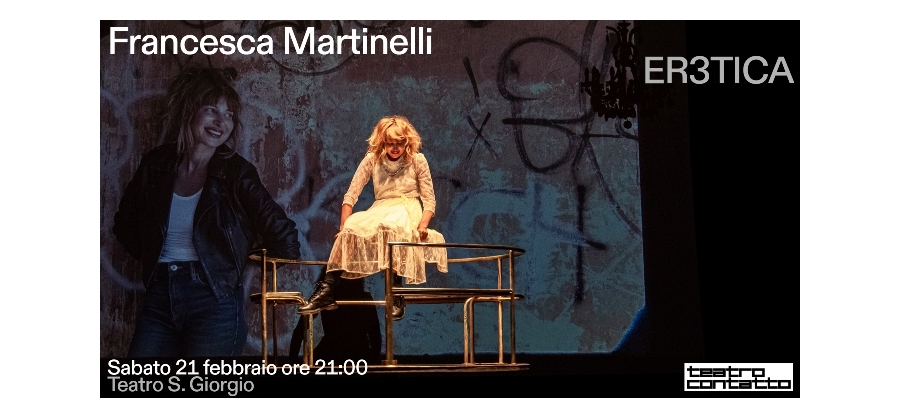 Francesca Martinelli con ERƎTICA a Udine | Teatro Contatto