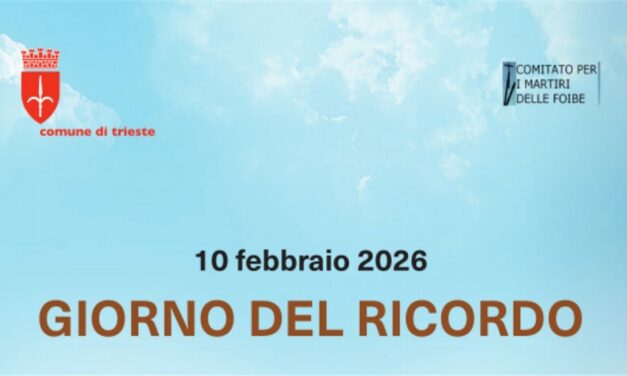 “GIORNO DEL RICORDO”: MARTEDÌ 10 FEBBRAIO 2026, ALLE ORE 10.30, LA CERIMONIA SOLENNE AL SACRARIO DELLA FOIBA DI BASOVIZZA E PROGRAMMA DELLE MANIFESTAZIONI