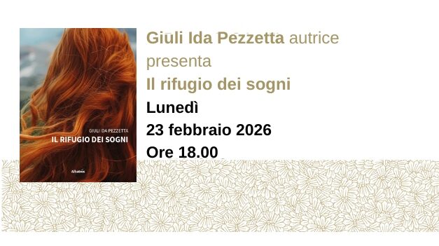Giuli Ida Pezzetta presenta il suo libro “Il rifugio dei sogni” (Albatros edizioni) all’Antico Caffè San Marco
