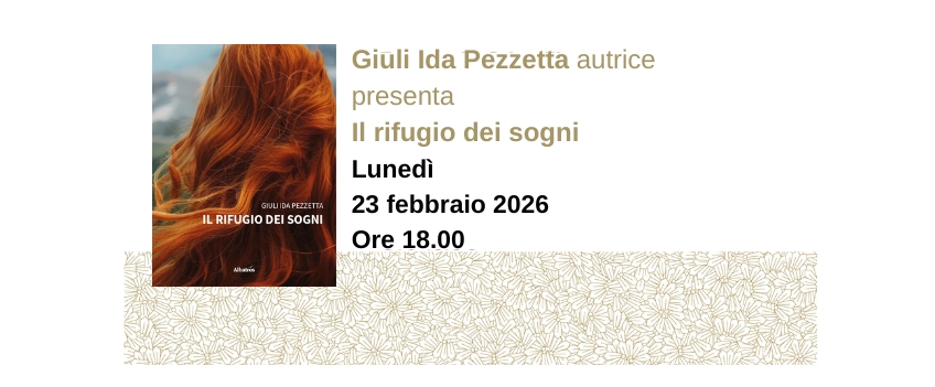 Giuli Ida Pezzetta presenta il suo libro “Il rifugio dei sogni” (Albatros edizioni) all’Antico Caffè San Marco
