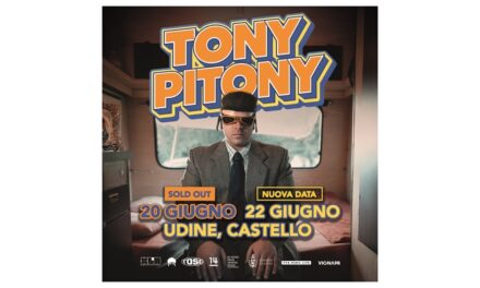TONY PITONY aggiunge a grande richiesta una seconda data il 22 giugno a Udine in Castello