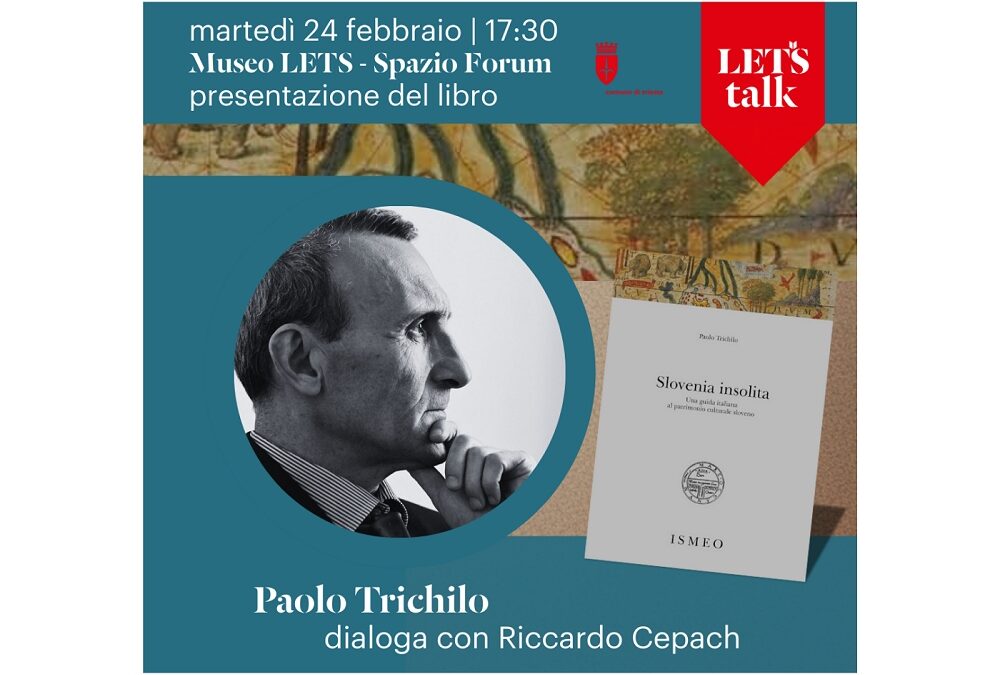 “SLOVENIA INSOLITA”: MARTEDÌ 24 FEBBRAIO ALLE 17.30 AL MUSEO LETS PRESENTAZIONE DEL LIBRO DI PAOLO TRICHILO