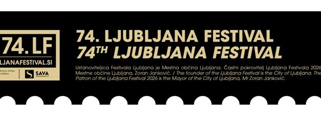 UN’ESTATE ALL’INSEGNA DELL’ARTE AI MASSIMI LIVELLI: PRESENTATO IL 74° LJUBLJANA FESTIVAL