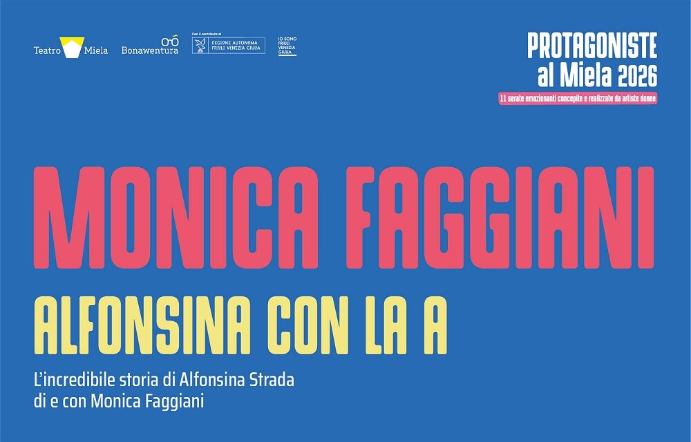 ALFONSINA CON LA A. L’INCREDIBILE STORIA DI ALFONSINA STRADA PER LA RASSEGNA “PROTAGONISTE” AL TEATRO MIELA DI TRIESTE
