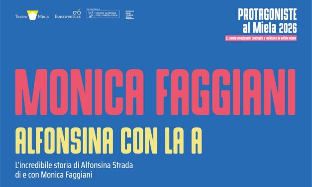 ALFONSINA CON LA A. L’INCREDIBILE STORIA DI ALFONSINA STRADA PER LA RASSEGNA “PROTAGONISTE” AL TEATRO MIELA DI TRIESTE