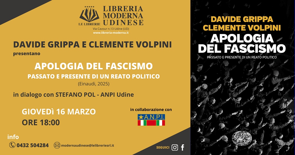 ALLA LIBRERIA MODERNA UDINESE, PRESENTAZIONE DEL VOLUME “APOLOGIA DEL FASCISMO CON GLI AUTORI DAVIDE GRIPPA E CLEMENTE VOLPINI