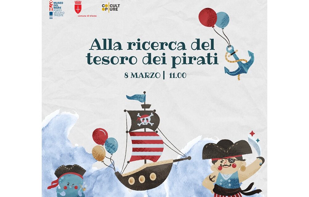 DOMENICA 8 MARZO ALLE ORE 11 AL MUSEO DEL MARE “ALLA RICERCA DEL TESORO DEI PIRATI”: UNA SPECIALE CACCIA AL TESORO PER BAMBINI DAI 6 AGLI 11 ANNI