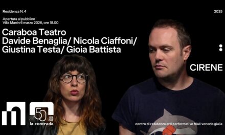 A VILLA MANIN DI PASSARIANO IL TEATRO LA CONTRADA NELL’AMBITO DEL CENTRO DI RESIDENZA ARTI PERFORMATIVE DEL FVG PRESENTA AL PUBBLICO “CIRENE”