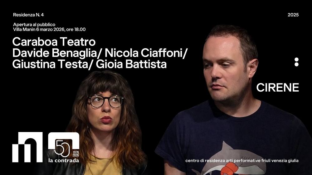 A VILLA MANIN DI PASSARIANO IL TEATRO LA CONTRADA NELL’AMBITO DEL CENTRO DI RESIDENZA ARTI PERFORMATIVE DEL FVG PRESENTA AL PUBBLICO “CIRENE”