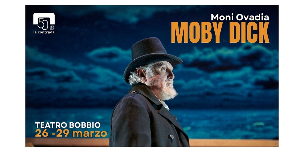 “MOBY DICK” CON MONI OVADIA AL TEATRO LA CONTRADA