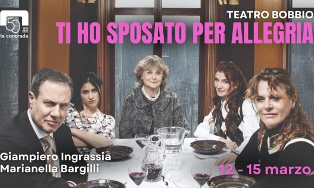 AL TEATRO LA CONTRADA LO SPETTACOLO “TI HO SPOSATO PER ALLEGRIA” CON GIAMPIERO INGRASSIA E MARIANELLA BARGILLI