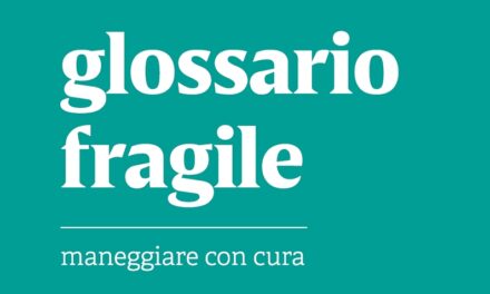 LE PAROLE SONO ATTI DI CURA: ITACA ADOTTA IL GLOSSARIO FRAGILE
