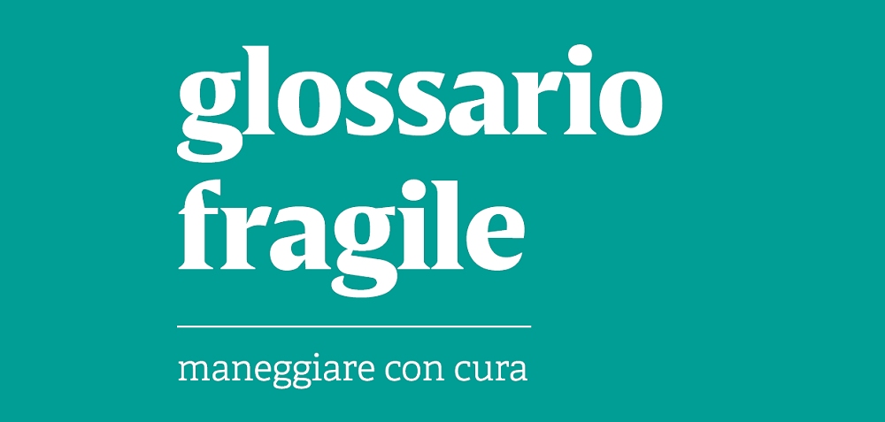 LE PAROLE SONO ATTI DI CURA: ITACA ADOTTA IL GLOSSARIO FRAGILE