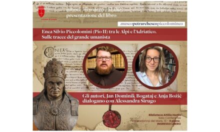 LUNEDÌ 16 MARZO ALLE ORE 17 NELLA SALA CONFERENZE DELLA BIBLIOTECA HORTIS PRESENTAZIONE DEL VOLUME “ENEA SILVIO PICCOLOMINI (PIO II) TRA LE ALPI E L’ADRIATICO. SULLE TRACCE DEL GRANDE UMANISTA” DI ANJA BOŽIČ E JAN DOMINIK BOGATAJ
