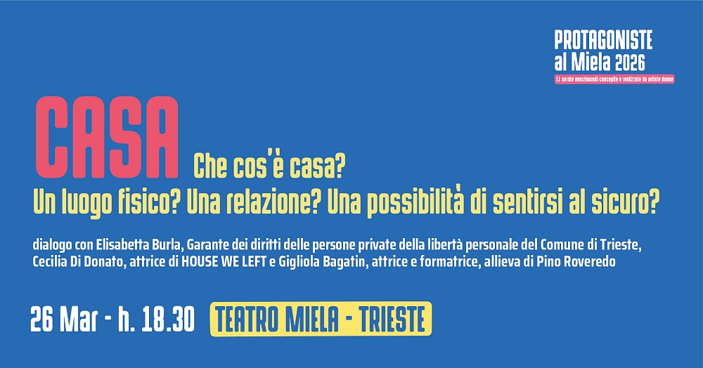 PER LA RASSEGNA “PROTAGONISTE” IN SCENA AL TEATRO MIELA DI TRIESTE “HOUSE WE LEFT”