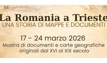 A Trieste una importante mostra di cartine geografiche originali e di documenti sulla Romania presso l’Archivio di Stato in via La Marmora 17