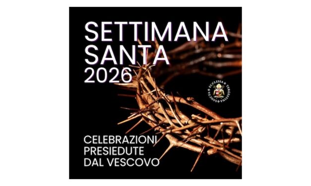 CELEBRAZIONI DELLA SETTIMANA SANTA 2026 PRESIEDUTE DAL VESCOVO mons. ENRICO TREVISI