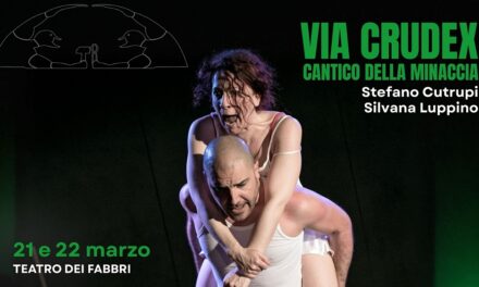 AL TEATRO LA CONTRADA IN SCENA “VIA CRUDEX. CANTICO DELLA MINACCIA” PER LA RASSEGNA DI TEATRO CONTEMPORANEO AI FABBRI