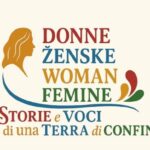 Il progetto“Donne, Ženske, Woman, Femine” entra nel vivo: una settimana di eventi tra generazioni, luoghi e comunità