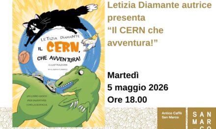 Letizia Diamante presenta all’Antico Caffè San Marco il suo libro “Il CERN che avventura!”